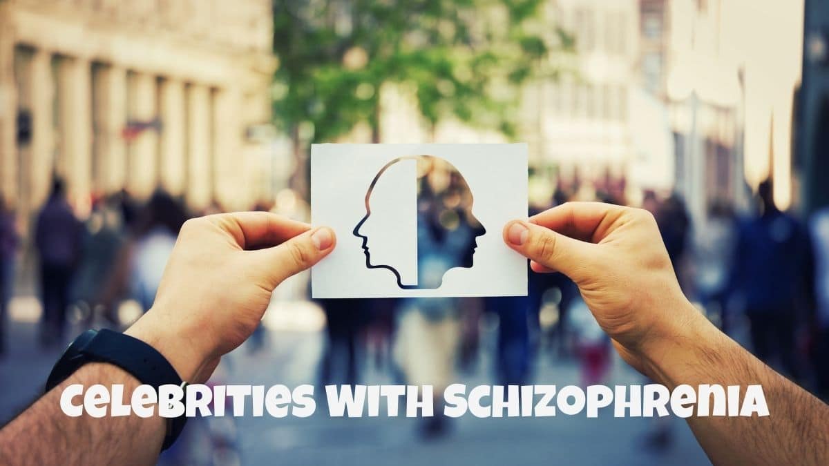Celebrities With Schizophrenia